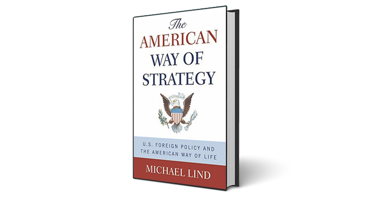 The American Way of Strategy: U.S. Foreign Policy and the American