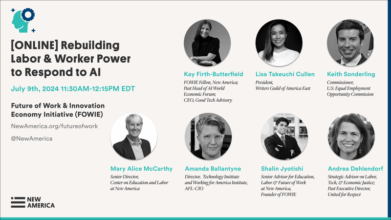 July 9 New America Webinar - Rebuilding Labor and Worker Power to Respond to AI